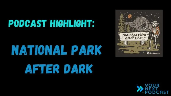 Podcast Highlight: National Park After Dark